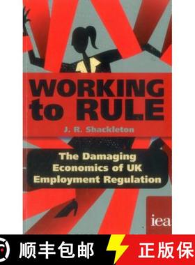 【3-4周达】Working to Rule : The Damaging Economics of UK Employment Regulation [9780255367431]