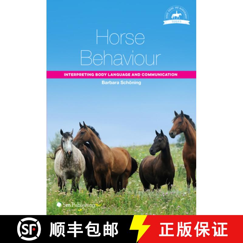 【2-3周达】Horse Behaviour: Interpreting Body Language and Communication: Interpreting Body Language ... [9781910455128]