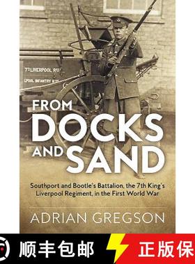 【3-4周达】From Docks and Sand: Southport and Bootle's Battalion, the 7th King's Liverpool Regiment, ... [9781911512165]
