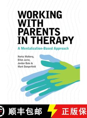 【3-4周达】Working with Parents in Therapy: A Mentalization-Based Approach [9781433836114]
