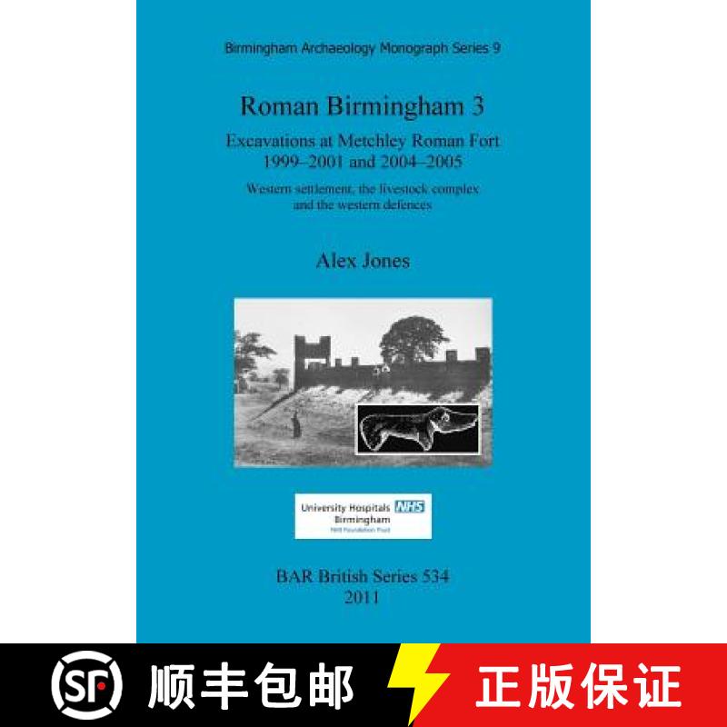 【2-3周达】Roman Birmingham 3: Excavations at Metchley Roman Fort 1999-2001 and 2004-2005: Western se... [9781407308012]