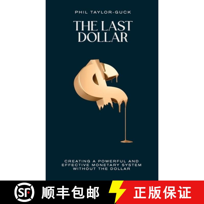 【3-4周达】The Last Dollar: Creating a Powerful and Effective Monetary System Without the Dollar [9781781334478]
