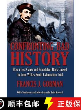 【3-4周达】Confronting Bad History -- How a Lost Cause and Fraudulent Book Caused the John Wilkes Boo... [9798218516628]