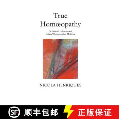 【3-4周达】True Homoeopathy: Dr. Samuel Hahnemann's Original Homoeopathic Medicine [9780998519203]