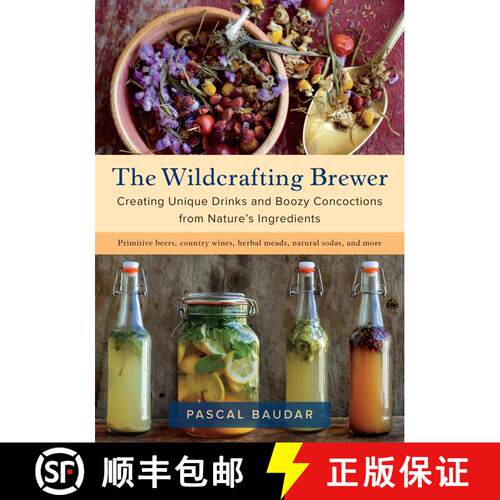 【3-4周达】The Wildcrafting Brewer: Creating Unique Drinks and Boozy Concoctions from Nature's Ingred... [9781603587181]