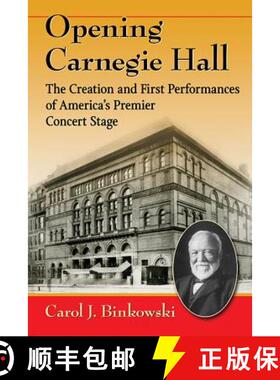 【3-4周达】Opening Carnegie Hall : The Creation and First Performances of America's Premier Concert S... [9780786498727]