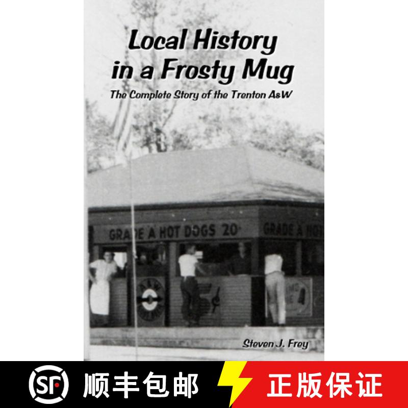 【2-3周达】Local History in a Frosty Mug: The Complete Story of the Trenton A&W [9781365403996]