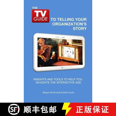 【3-4周达】The TV Guide to Telling Your Organization's Story: Insights and tools to help you navigate... [9780615948164]