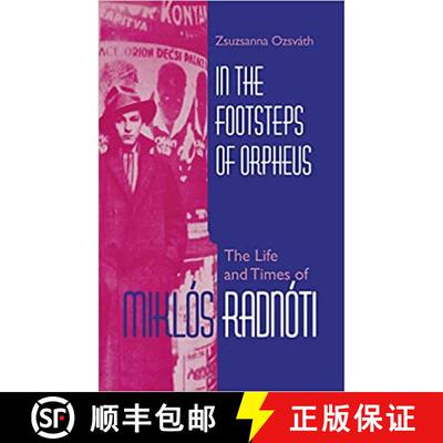【3-4周达】In the Footsteps of Orpheus – The Life and Times of Miklós Radnóti [9780253338013]