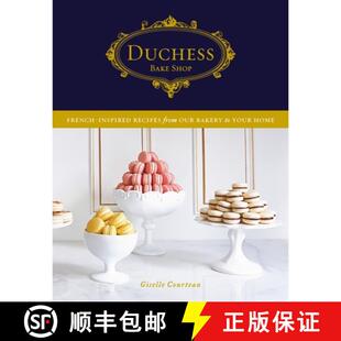 【3-4周达】Duchess Bake Shop: French-Inspired Recipes from Our Bakery to Your Home: A Baking Book [9780147531025]