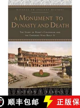 【3-4周达】A Monument to Dynasty and Death – The Story of Rome`s Colosseum and the Emperors Who Buil... [9781421432557]