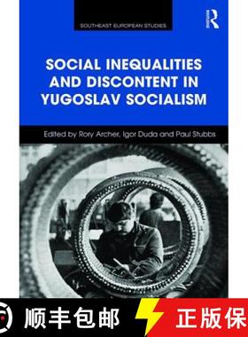 【3-4周达】Social Inequalities and Discontent in Yugoslav Socialism [9781472459541]