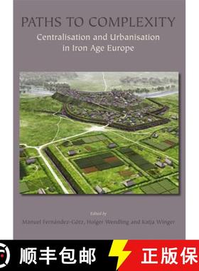 【3-4周达】Paths to Complexity: Centralisation and Urbanisation in Iron Age Europe [9781782977230]