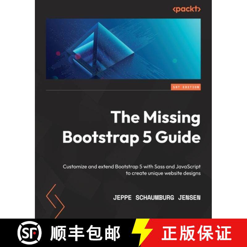 预订 The Missing Bootstrap 5 Guide: Customize and extend Bootstrap 5 with Sass and JavaScript to crea... [9781801076432]