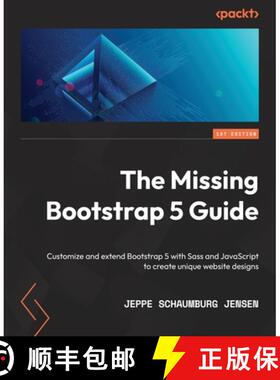 预订 The Missing Bootstrap 5 Guide: Customize and extend Bootstrap 5 with Sass and JavaScript to crea... [9781801076432]