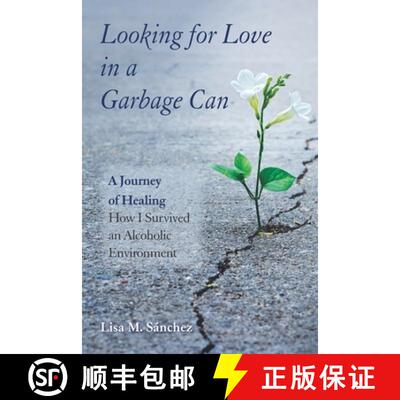 【3-4周达】Looking for Love in a Garbage Can: A Journey of Healing -- How I Survived an Alcoholic Env... [9780578885544]