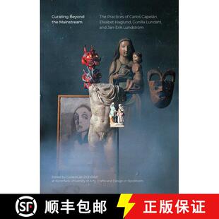 【3-4周达】Curating Beyond the Mainstream: The Practices of Carlos Capelán, Elisabet Haglund, Gunill... [9783956796135]