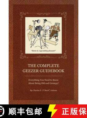 【3-4周达】Complete Geezer Guidebook: Everything You Need to Know about Being Old and Grumpy!: Everyt... [9781884956980]