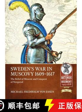 【3-4周达】Sweden's War in Muscovy, 1609-1617: The Relief of Moscow and Conquest of Novgorod [9781804510087]