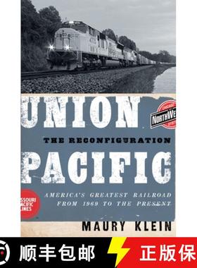 【3-4周达】Union Pacific: The Reconfiguration: America's Greatest Railroad from 1969 to the Present [9780195369892]