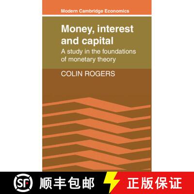 【3-4周达】Money, Interest and Capital: A Study in the Foundations of Monetary Theory - Money, Intere... [9780521359566]
