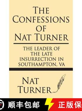 预订 The Confessions of Nat Turner: The leader of the late insurrection in Southampton, VA [9781628452174]