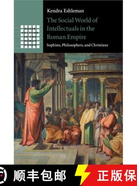 【3-4周达】The Social World of Intellectuals in the Roman Empire : Sophists, Philosophers, and Christ... [9781107624412]