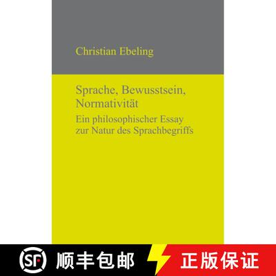 【3-4周达】精装 Sprache, Bewusstsein, Normativität – Ein philosophischer Essay zur Natur des Sprach... [9783110320053]