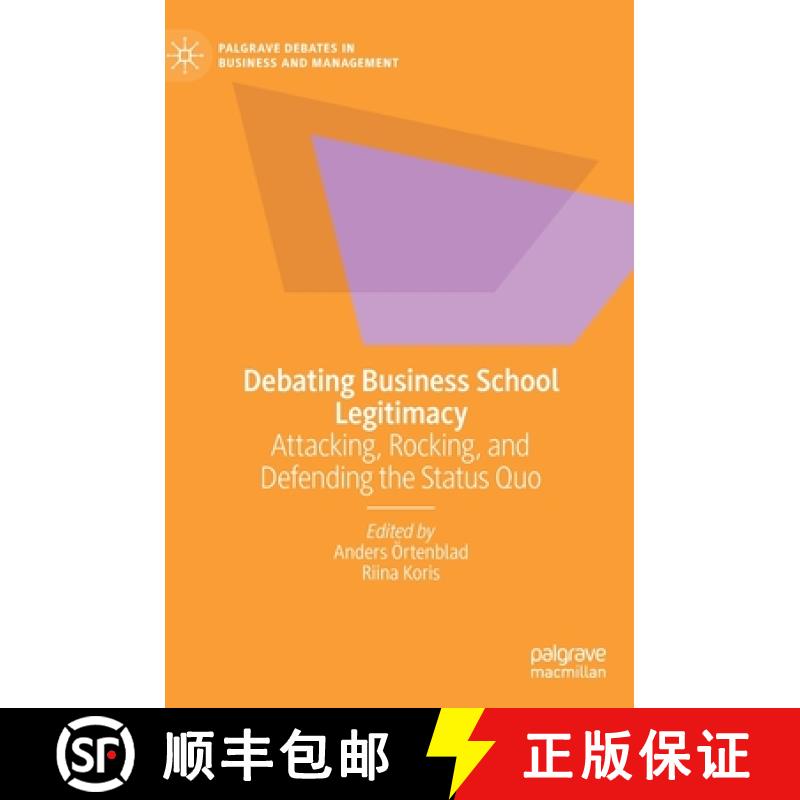 【3-4周达】Debating Business School Legitimacy : Attacking, Rocking, and Defending the Status Quo [9783031127243]