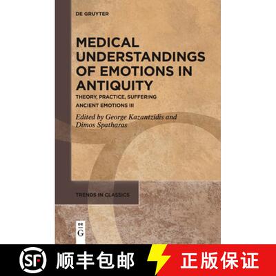 【3-4周达】Medical Understandings of Emotions in Antiquity: Theory, Practice, Suffering. Ancient Emot... [9783111534336]
