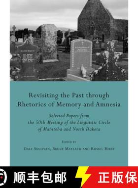 预订 Revisiting the Past Through Rhetorics of Memory and Amnesia: Selected Papers from the 50th Meeti... [9781443825559]
