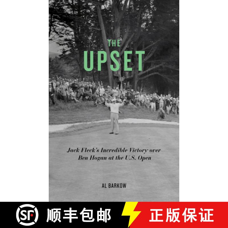 预订 Upset, The: Jack Fleck's Incredible Victory over Ben Hogan at the U.S. Open [9781613740750]