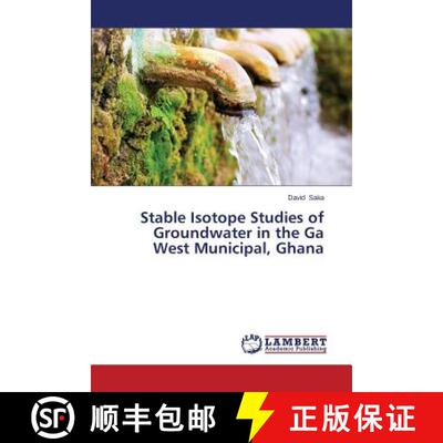 预订 Stable Isotope Studies of Groundwater in the Ga West Municipal, Ghana [9783659493546]