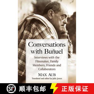 【3-4周达】Conversations with Bunuel : Interviews with the Filmmaker, Family Members, Friends and Col... [9781476668222]