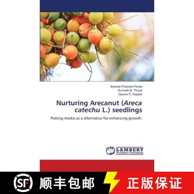 【2-3周达】Nurturing Arecanut (Areca catechu L.) seedlings [9786208225773]