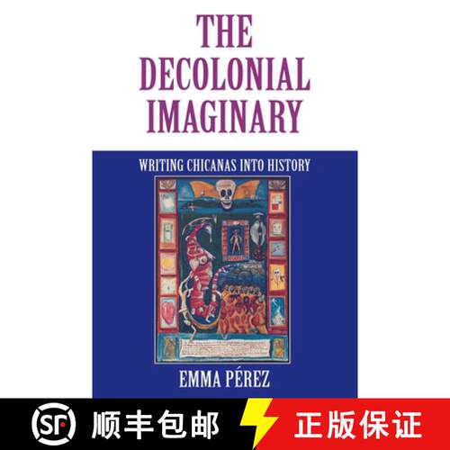 【3-4周达】The Decolonial Imaginary: Writing Chicanas Into History [9780253212832]