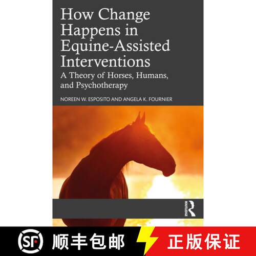 【3-4周达】How Change Happens in Equine-Assisted Interventions: A Theory of Horses, Humans, and Psych... [9780367538507]