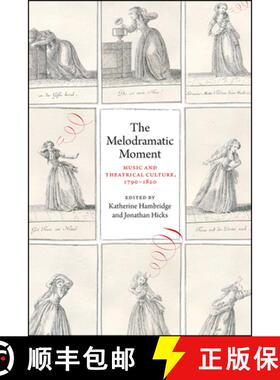 【3-4周达】The Melodramatic Moment: Music and Theatrical Culture, 1790-1820 [9780226543659]