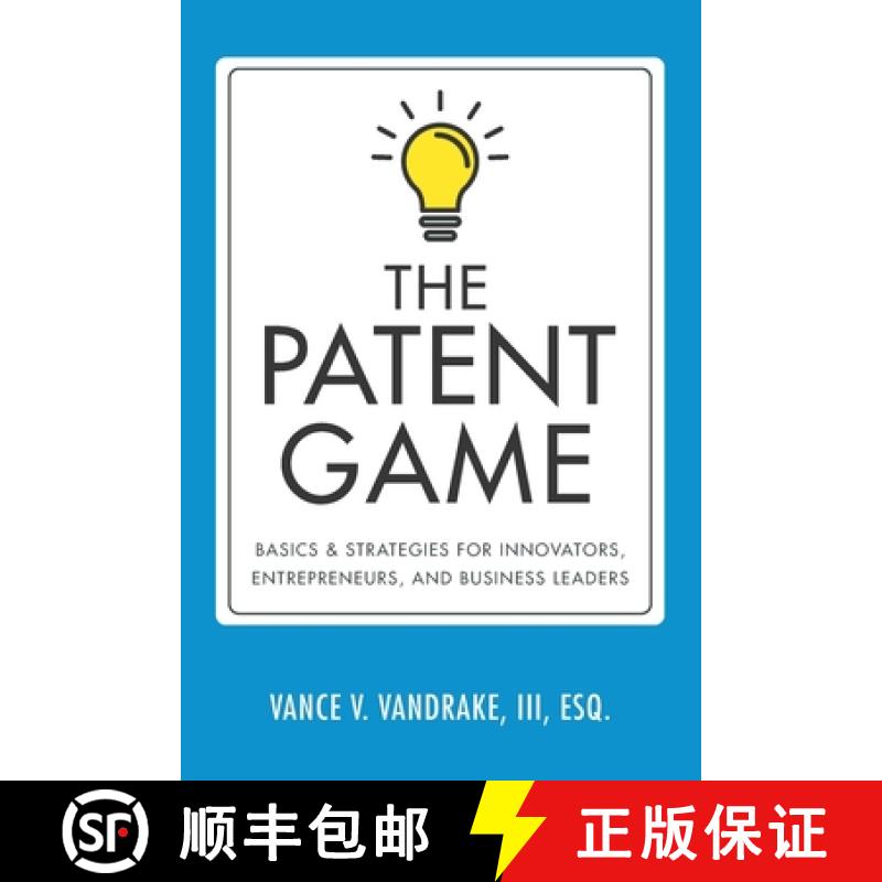 【3-4周达】The Patent Game: Basics & Strategies for Innovators, Entrepreneurs, and Business Leaders [9780999114421]