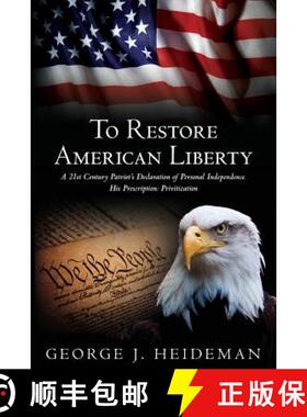 【3-4周达】To Restore American Liberty: A 21st Century Patriot's Declaration of Personal Independence... [9780615983523]