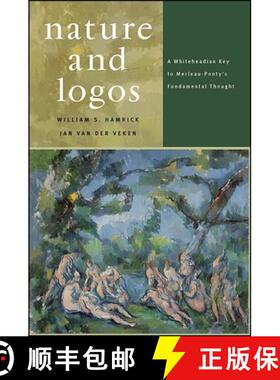 【3-4周达】Nature and Logos : A Whiteheadian Key to Merleau-Ponty's Fundamental Thought [9781438436173]
