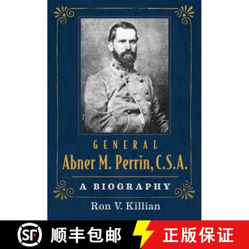 【3-4周达】General Abner M. Perrin, C.S.A. : A Biography [9780786469802]