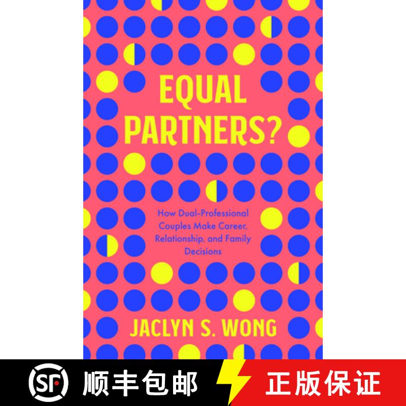 【3-4周达】Equal Partners?: How Dual-Professional Couples Make Career, Relationship, and Family Decis... [9780520384576]