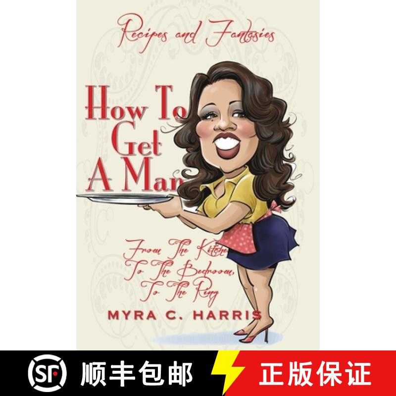 【2-3周达】How To Get A Man: From The Kitchen, To The Bedroom, To The Ring [9781636842332]
