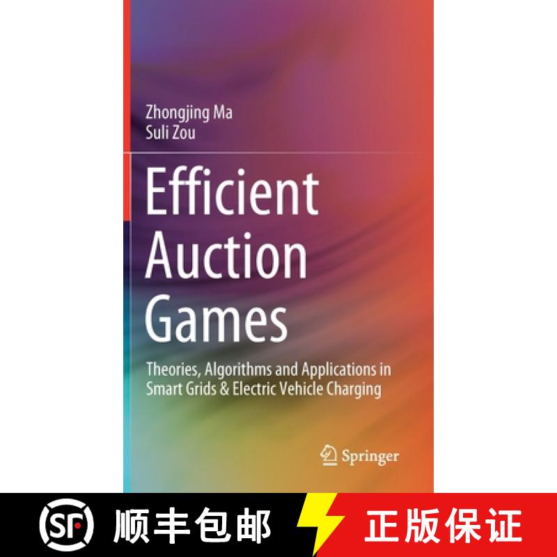【3-4周达】Efficient Auction Games : Theories, Algorithms and Applications in Smart Grids & Electric ... [9789811526381]