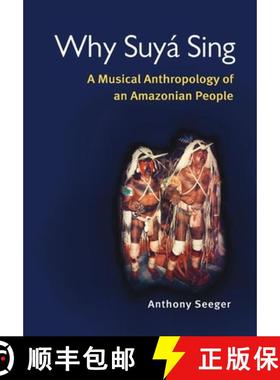 【3-4周达】Why Suyá Sing: A Musical Anthropology of an Amazonian People [9780252072024]