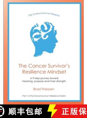 【3-4周达】The Cancer Survivor's Resilience Mindset: A 9-step journey toward meaning, purpose and inn... [9780984024216]