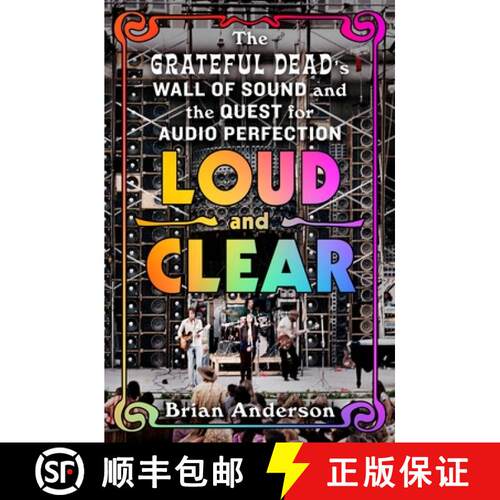 【3-4周达】精装 Loud and Clear: The Grateful Dead's Wall of Sound and the Quest for Audio Perfection [9781250319678]