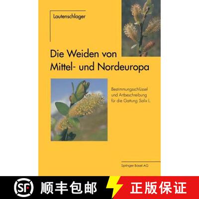 【3-4周达】Die Weiden von Mittel- und Nordeuropa: Bestimmungsschlüssel und Artbeschreibungen für di... [9783034856249]