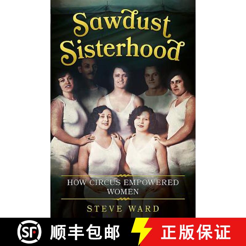 【2-3周达】Sawdust Sisterhood: How Circus Empowered Women [9781781555309]